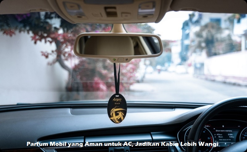 Parfum Mobil yang Aman untuk AC